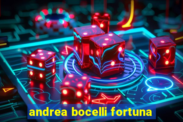 andrea bocelli fortuna